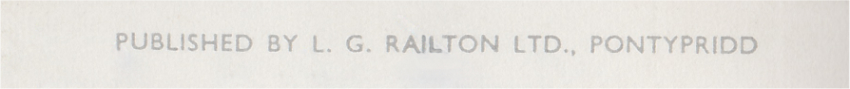 Text from an old postcard that reads, "Published by L. G. Railton Ltd., Pontypridd"